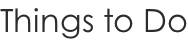 Things to Do